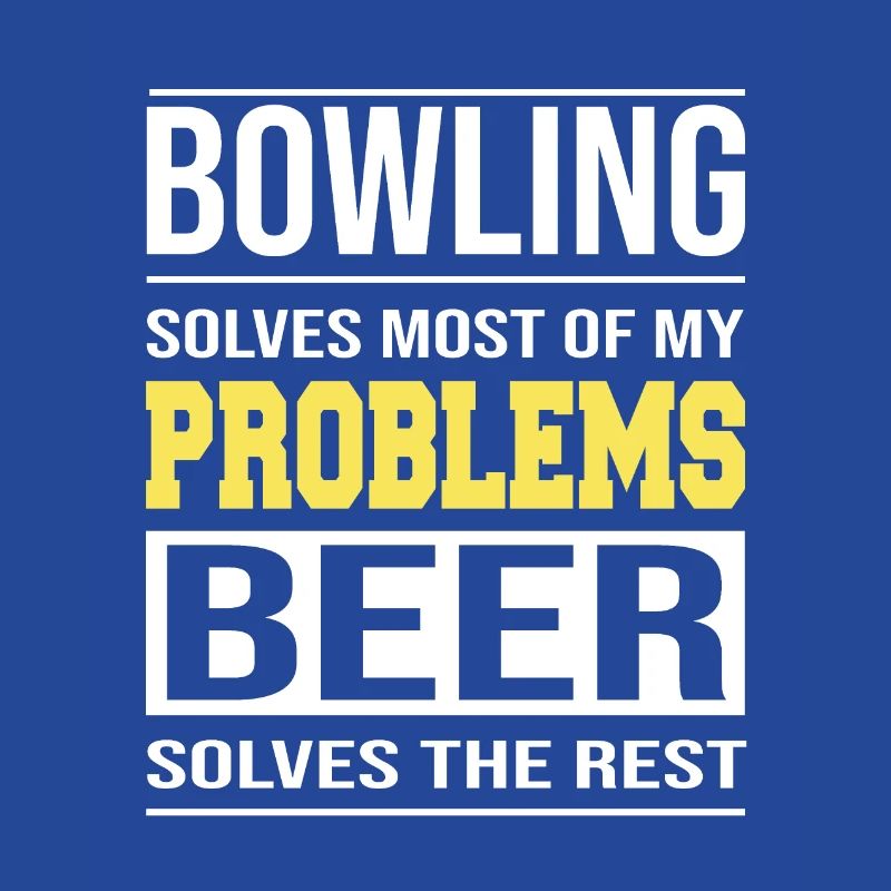 Bowling solves most of my problems Design