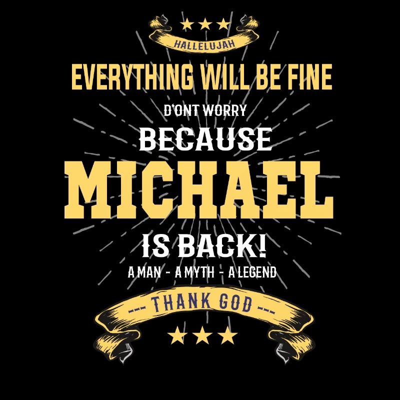 Everything will be fine Michael Is back