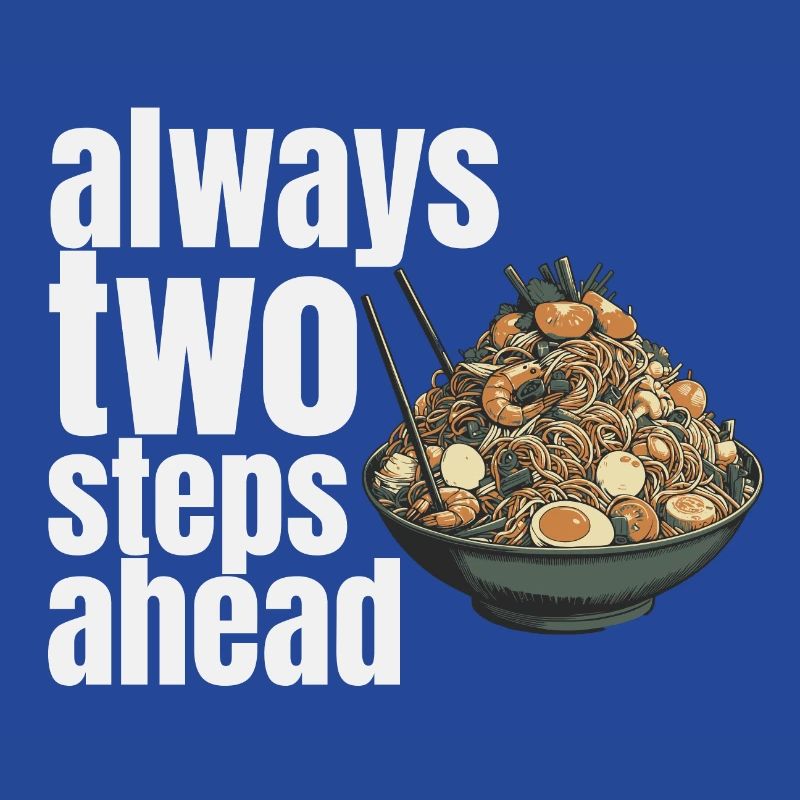 always two steps ahead