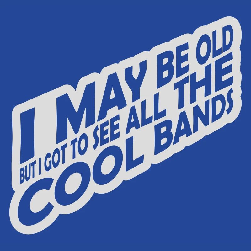 I may be old
