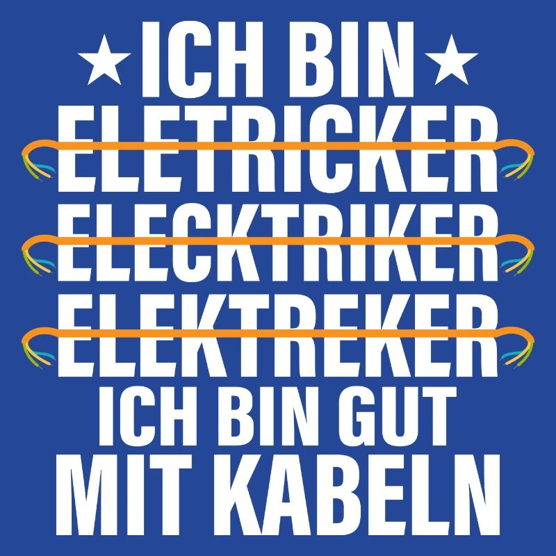 Ich bin Eletricker Elecktriker Elektreker Ele