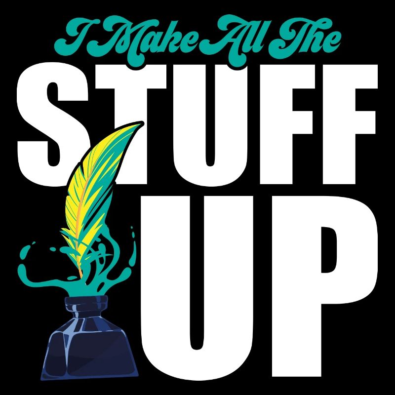 I Make All The Stuff Up Writer Author Novel