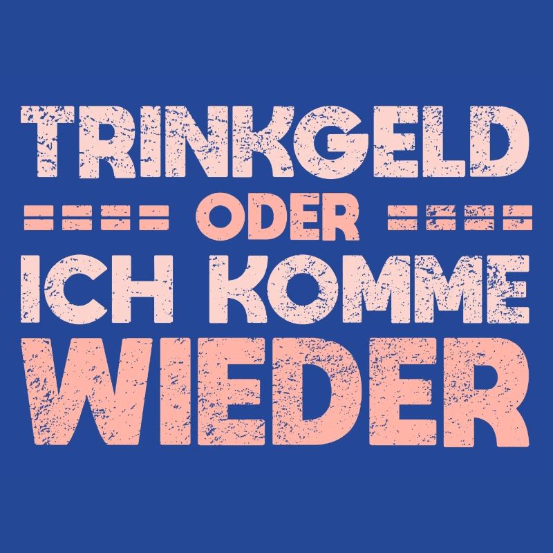 Trinkgeld Oder Ich Komme Wieder