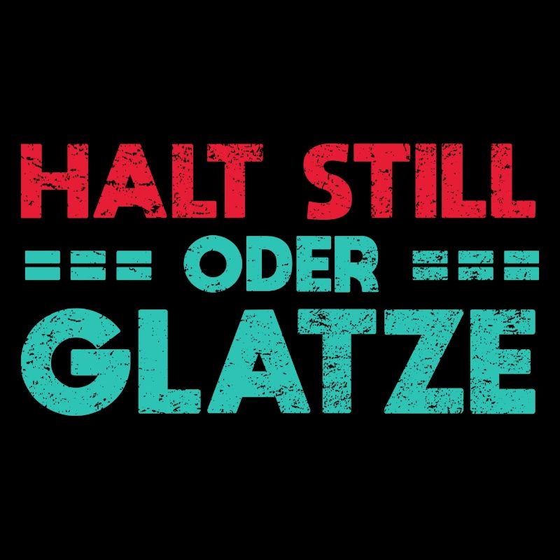 Halt Still, Oder Glatze
