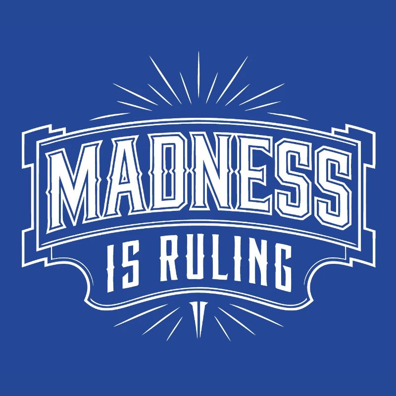 Madness rules the world Motivation Hope