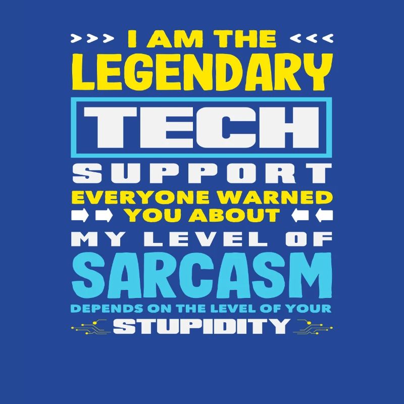 Legendary Tech Support Sarcasm IT Admin