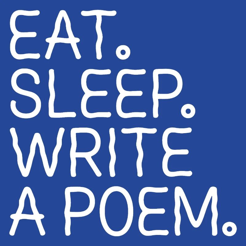 Eat Sleep Write A Poem