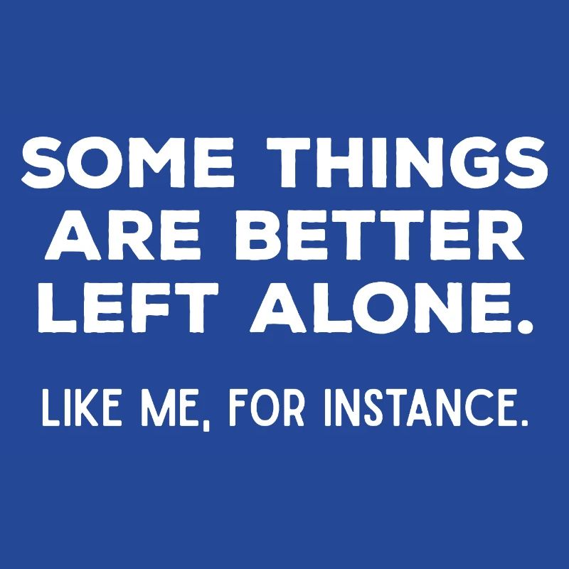 Better Left Alone Introvert Sarcastic Quote