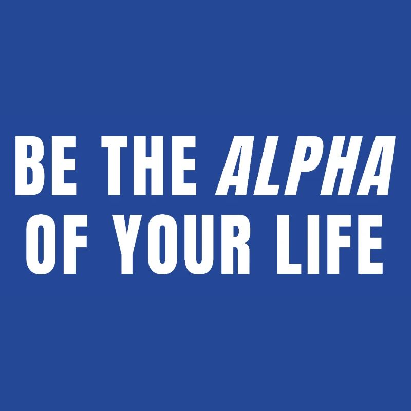 Sei das Alpha deines Lebens Power Mindset Zitat