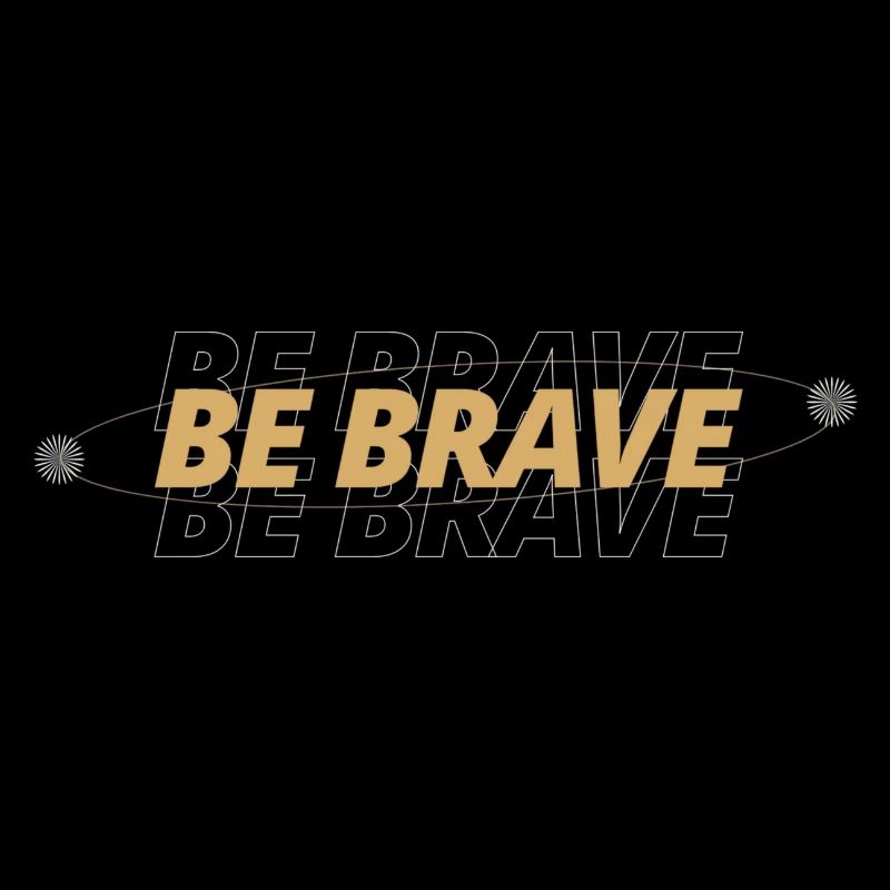 Be Brave