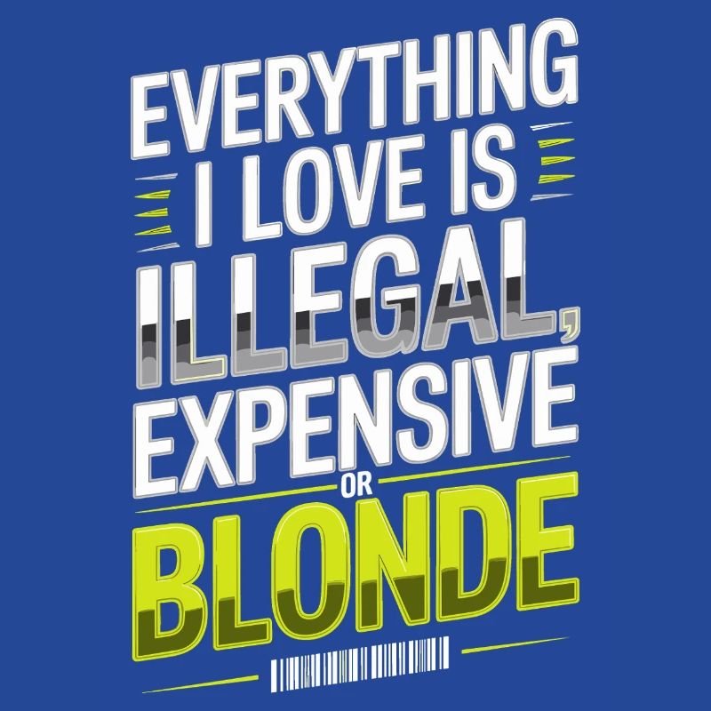 Everything I Love Illegal Expensive Blonde Männer