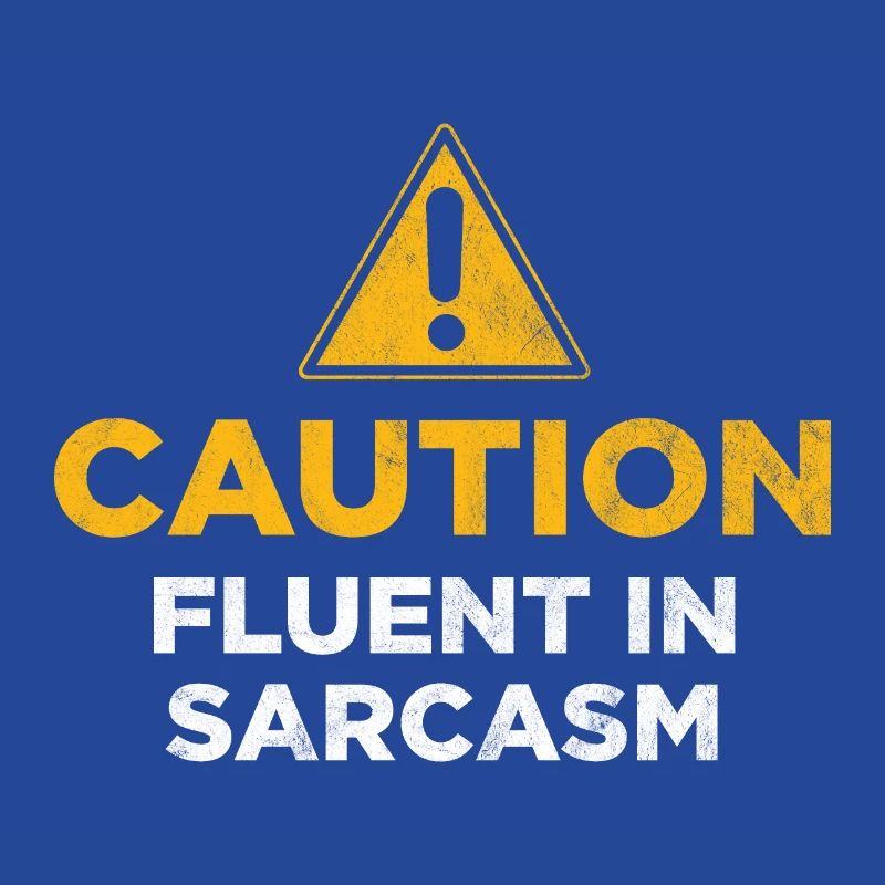 Caution Fluent In Sarcasm