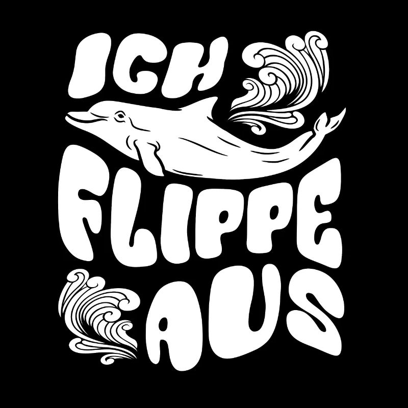 Ich flippe aus - Ironie - Delphin - Spruch