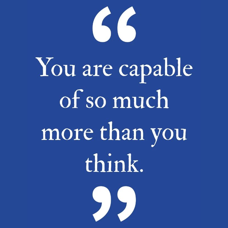 Vous êtes capable de beaucoup plus que vous ne le pensez