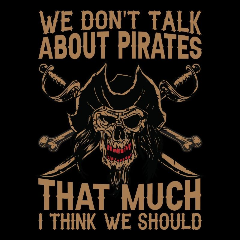 We Don't Talk About Pirates That Much I Think We S