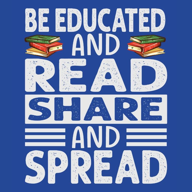 Be Educated And Read Share And Spread - Reading -