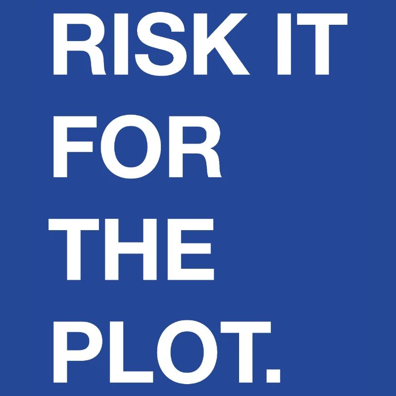 Risk it for the Plot Statement Bold Typo Trend
