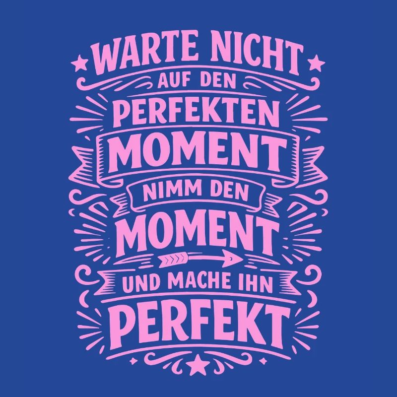 Don't wait – seize the moment