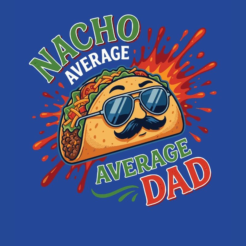 Nacho Average Average Dad Humor Design