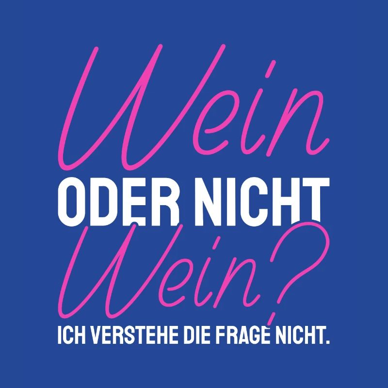 Wein Oder Nicht Wein? Lustig Weintrinker Spruch