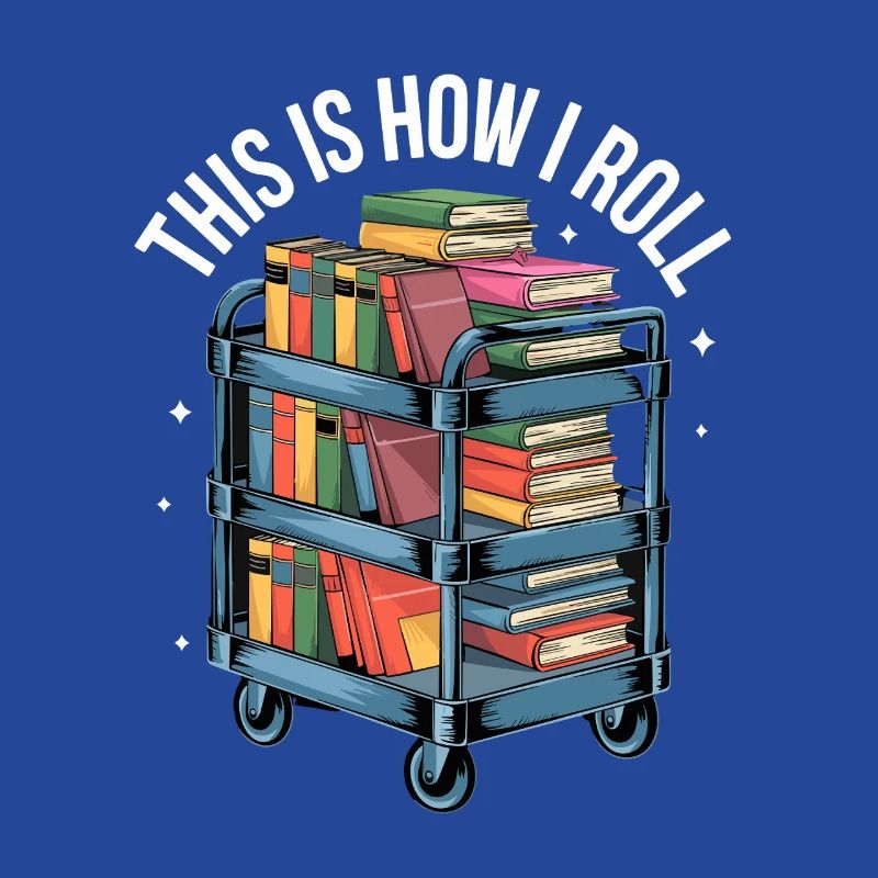 This Is How I Roll Book Cart Library Reading