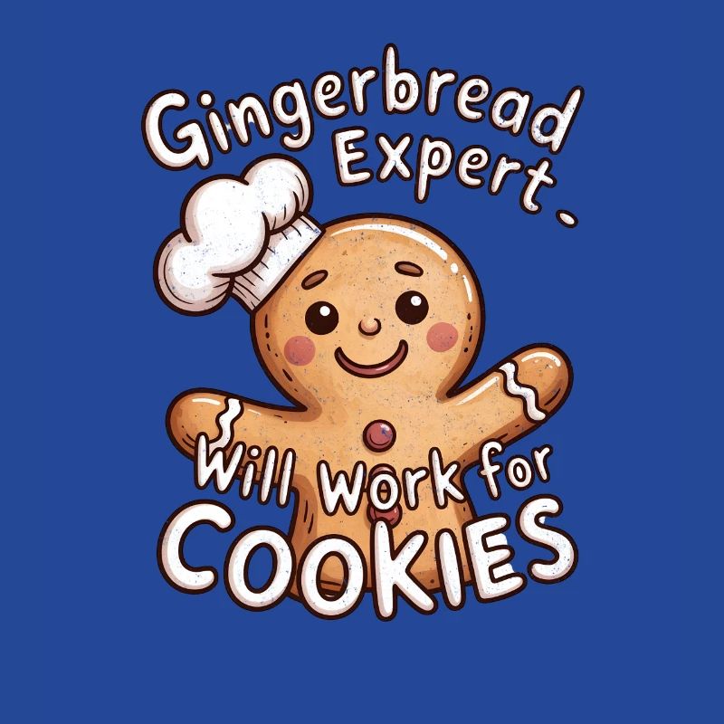 Gingerbread Expert – Will Work for Cookies