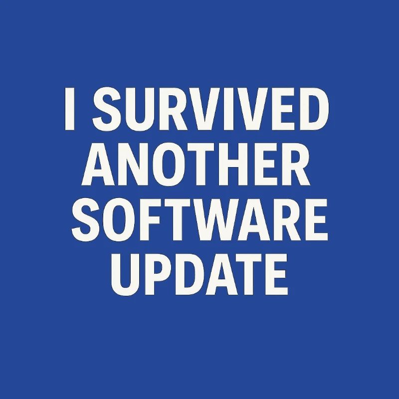 I Survived Another Software Update