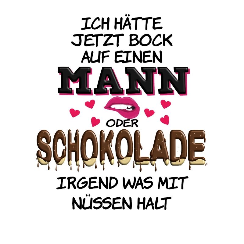 Ich hätte jetzt Bock auf Mann oder Schokolade