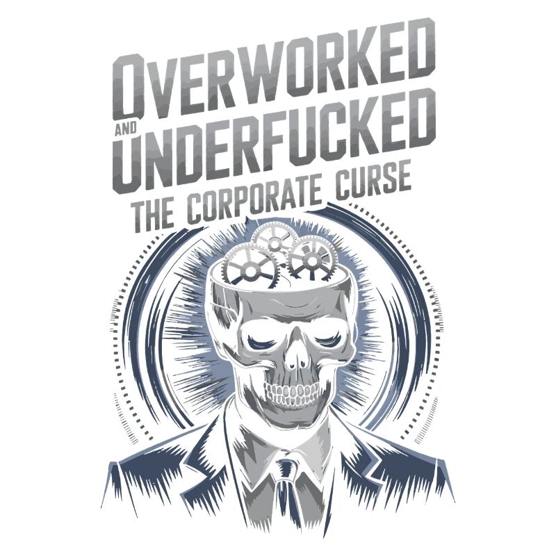 Overworked & Underfu***d- Corporate Skeleton Humor
