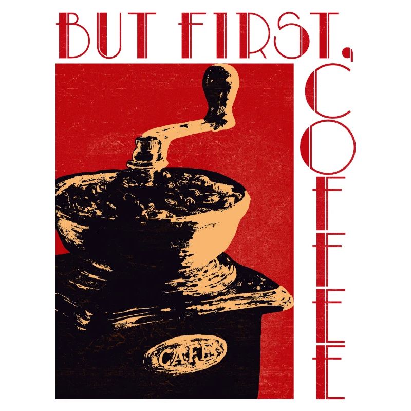 BUT FIRST, COFFEE