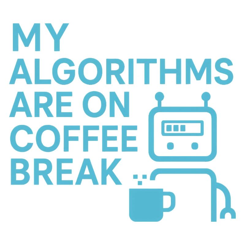 My algorithms are on coffee break