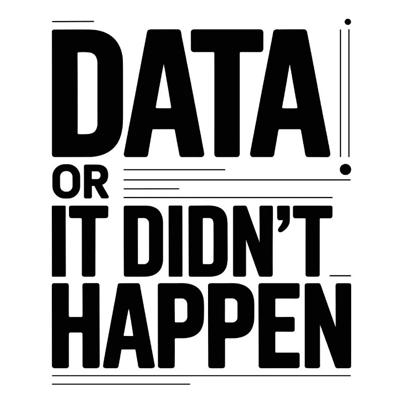 Data Or It Didnt Happen Data Nerd Spruch