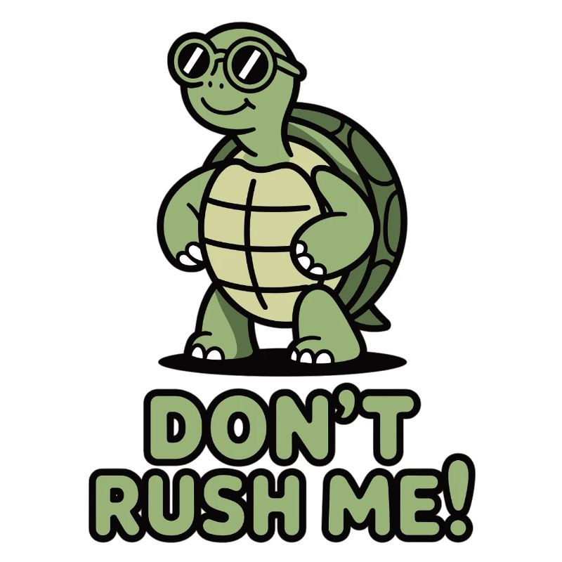Don't Rush Me Shirt with Turtle