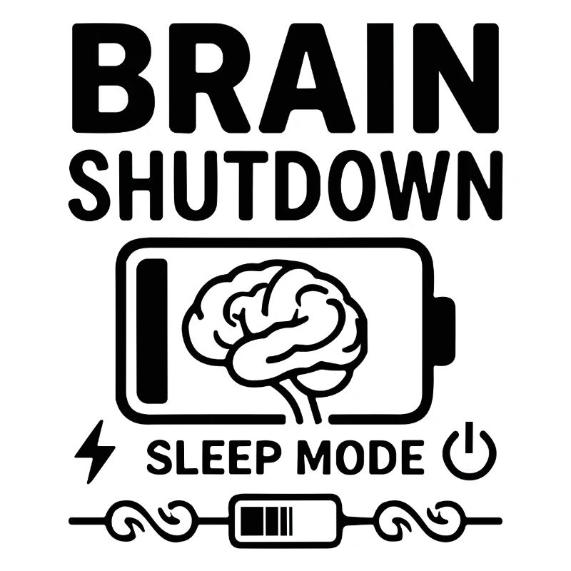 Brain Shutdown Sleep Mode Humor Battery Empty