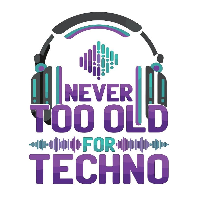 Never Too Old Techno Music DJ