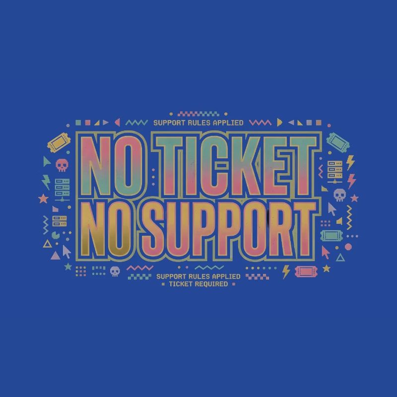 No Ticket No Support - Computer Science Work Job
