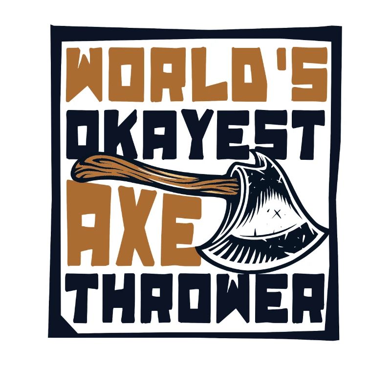 World's Okayest Axe Thrower Axe Throwing Game Axe