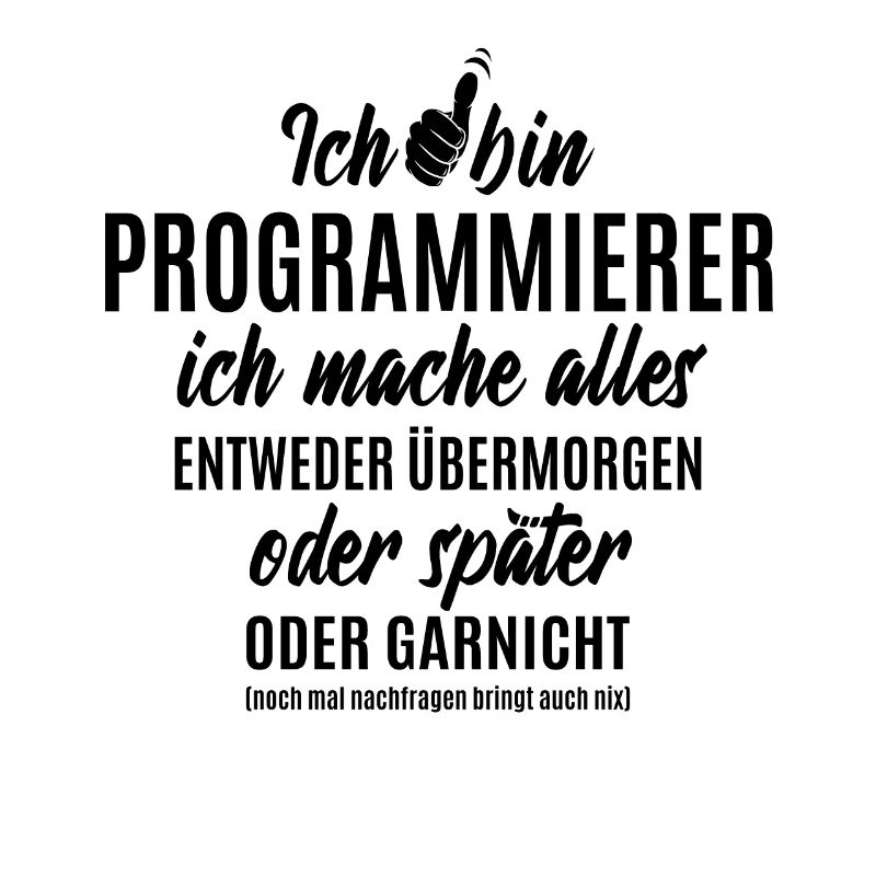 Ich bin Programmierer ich mache alles später