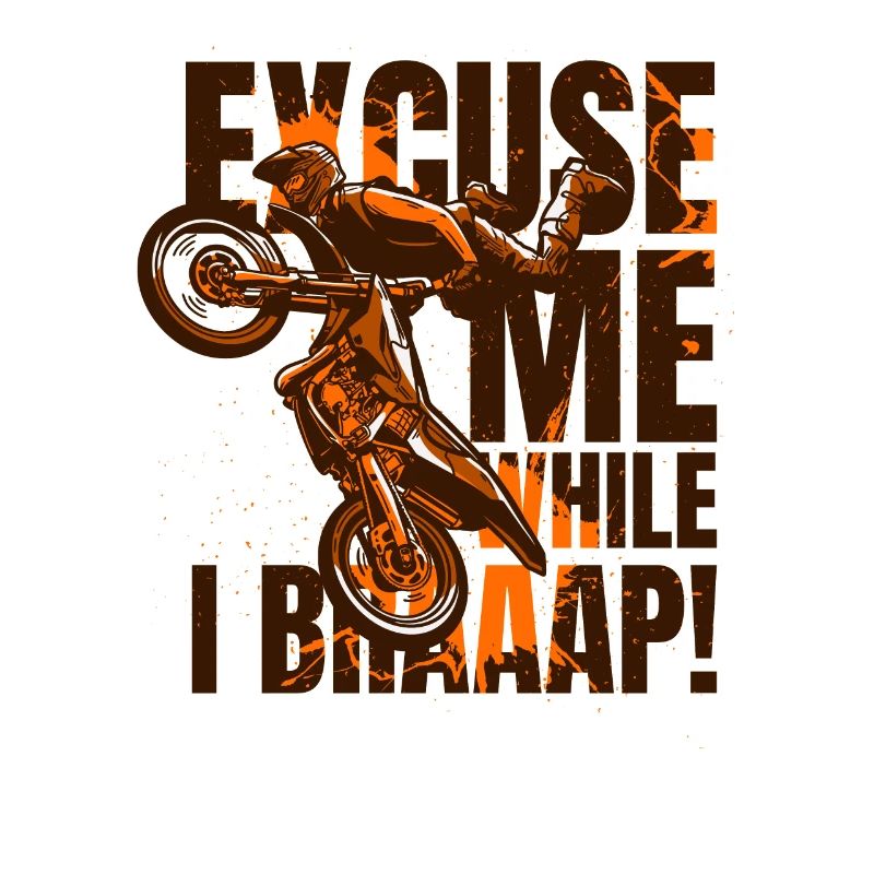 Excuse Me While I Braaap Motorcycle Racing Riders