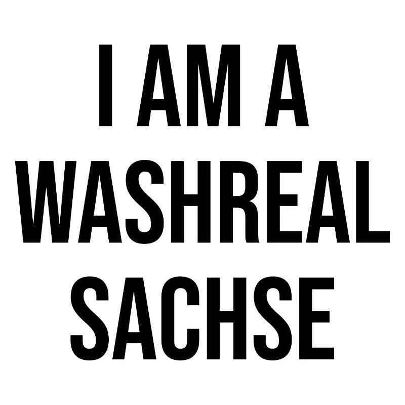 Ich bin ein Waschechter Sachse