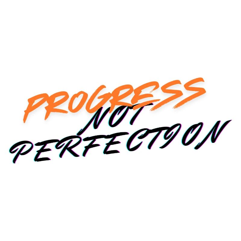 Le progrès, pas la perfection !