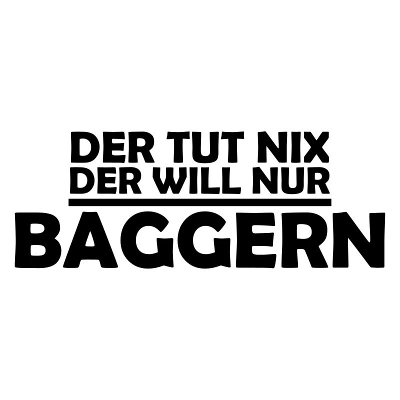 der tut nix der will nur baggern