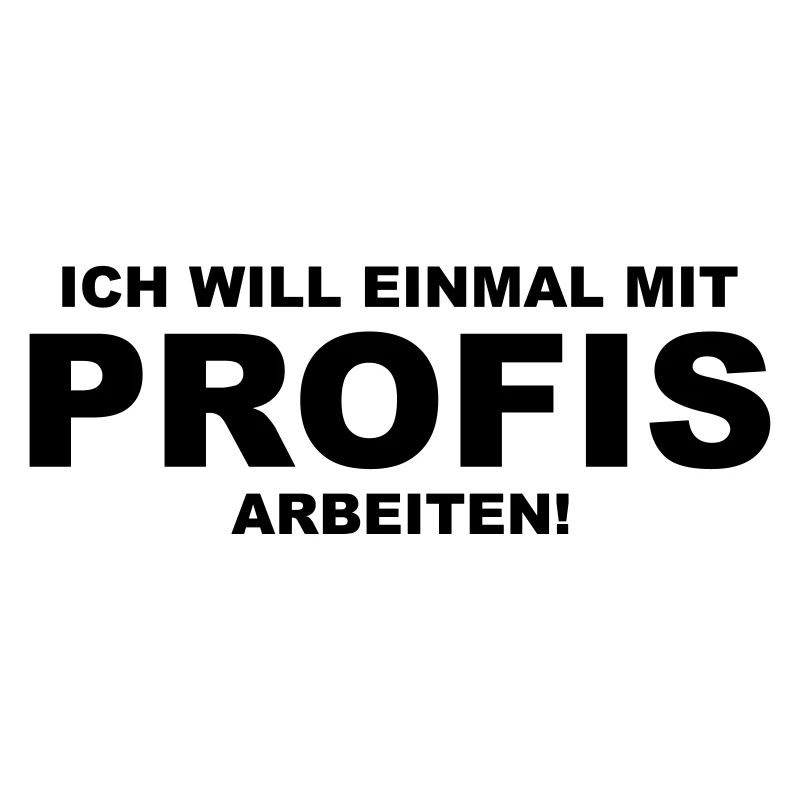 Ich will einmal mit Profis arbeiten!