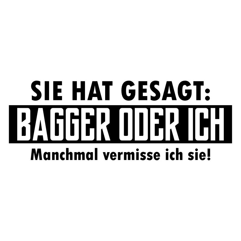 bagger oder ich
