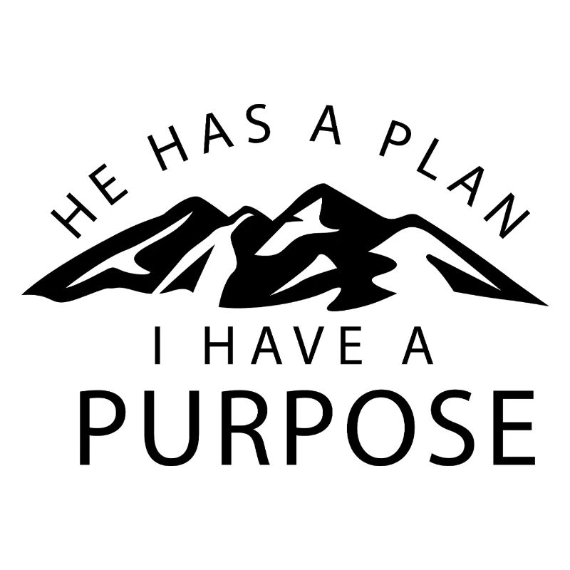 he has a plan i have a purpose