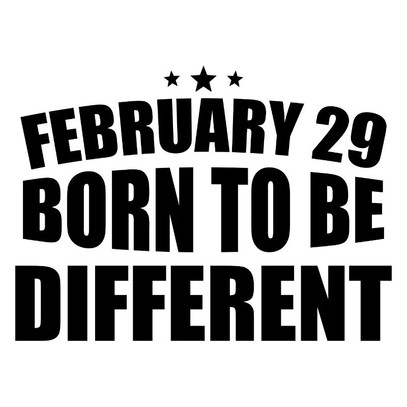 February 29 Born to be Different 29th Birthday