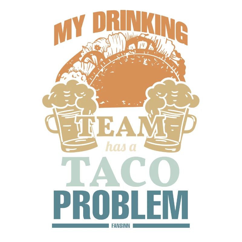 My Drinking Team Has A Taco Problem