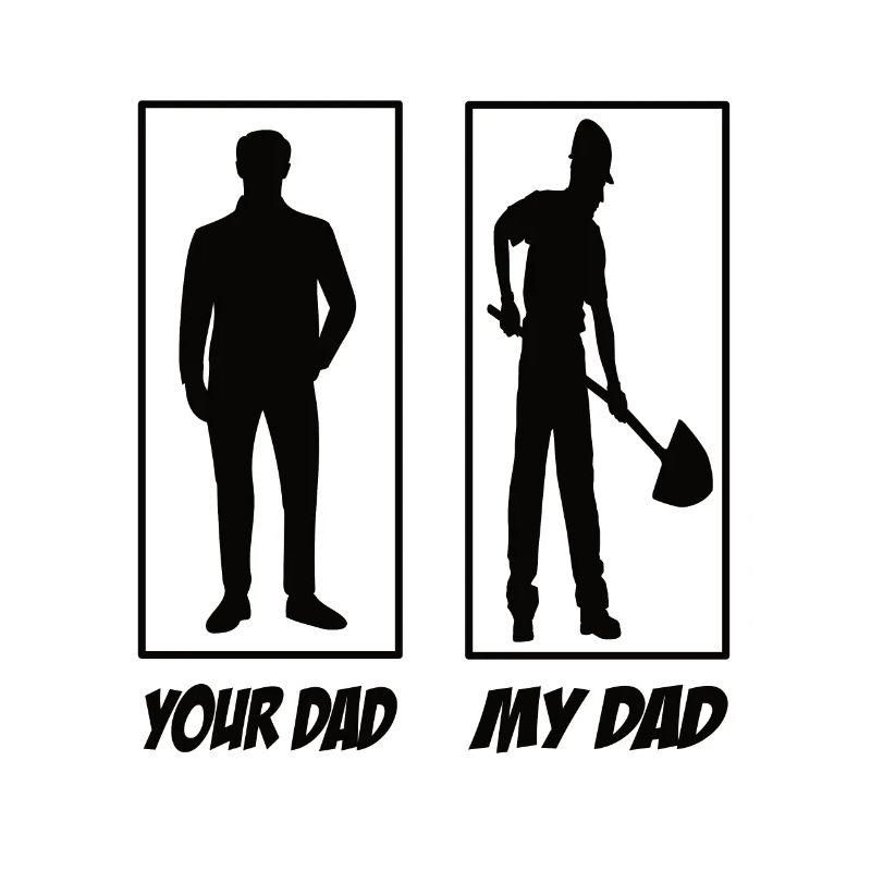 Your Dad My Dad Construction Worker Dad