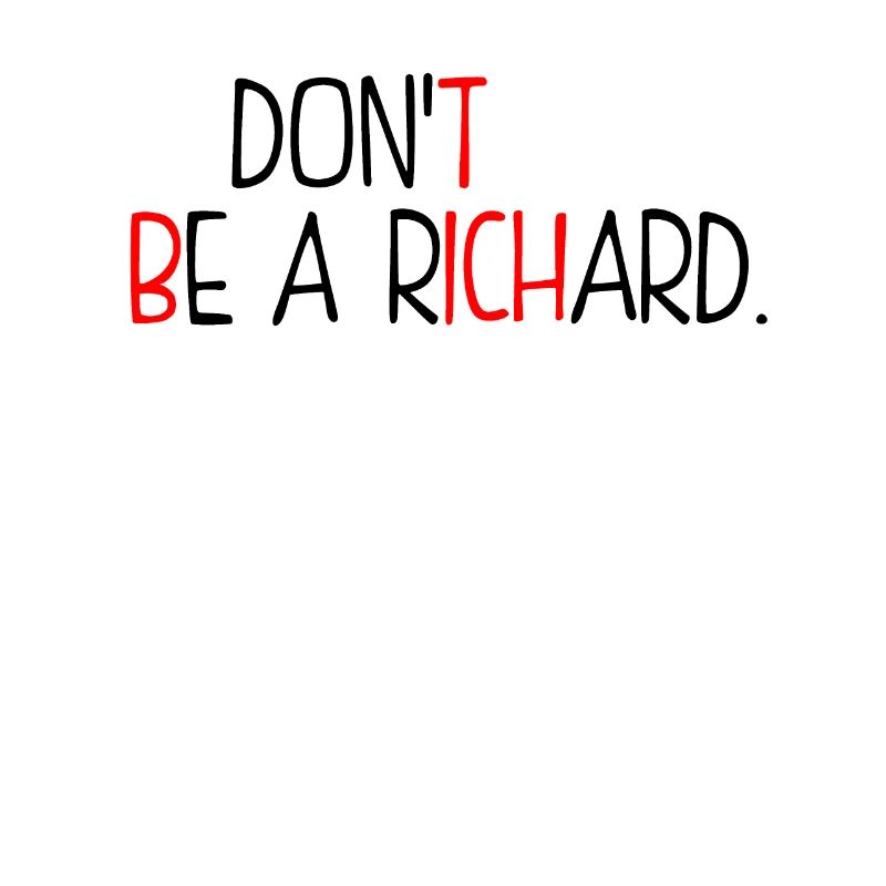 Dont Be A Richard