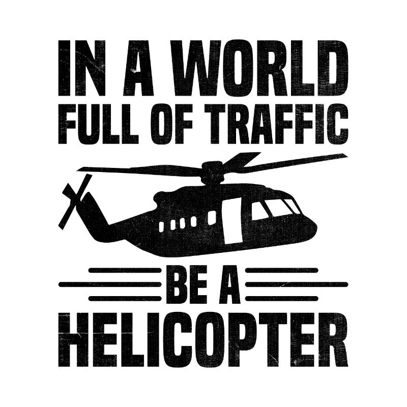 In einer Welt voller Verkehr Sei ein Hubschrauberpilot A